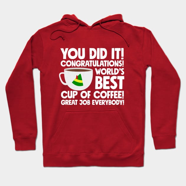 You did it! Congratulations! World's best cup of coffee! Great job everybody! Hoodie by BodinStreet